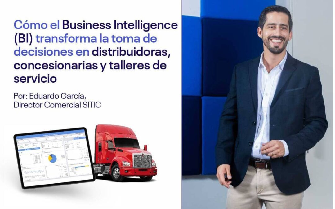 Cómo el Business Intelligence (BI) transforma la toma de decisiones en distribuidoras, concesionarias y talleres de servicio