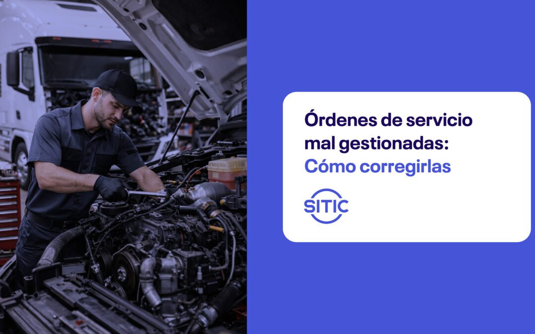 Órdenes de servicio mal gestionadas: Cómo corregirlas